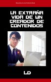 La extraña vida de un creador de contenidos (eBook, ePUB) La extraña vida de un creador de contenidos (eBook, ePUB)