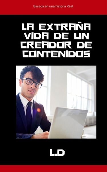 La extraña vida de un creador de contenidos (eBook, ePUB)