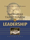 The Complete Works of Zacharias Tanee Fomum on Leadership (Volume 2) (eBook, ePUB)
