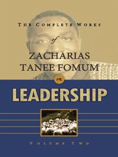 The Complete Works of Zacharias Tanee Fomum on Leadership (Volume 2) (eBook, ePUB) - Fomum, Zacharias Tanee