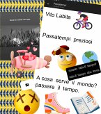 Passatempi preziosi. Quanto vale il tempo? Vale il tempo che trova (eBook, ePUB)