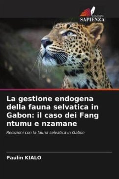 La gestione endogena della fauna selvatica in Gabon: il caso dei Fang ntumu e nzamane - Kialo, Paulin