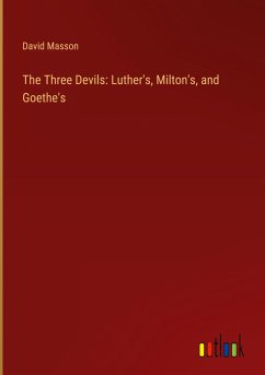 The Three Devils: Luther's, Milton's, and Goethe's - Masson, David