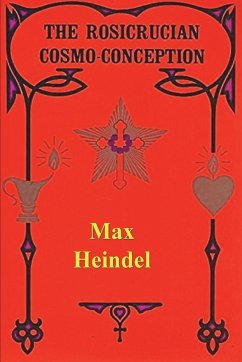 The Rosicrucian Cosmo Conception - Heindel, Max