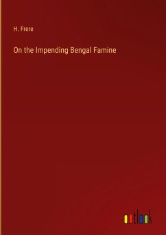 On the Impending Bengal Famine - Frere, H.