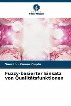 Fuzzy-basierter Einsatz von Qualitätsfunktionen - Gupta, Saurabh Kumar