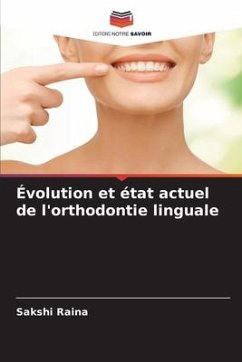 Évolution et état actuel de l'orthodontie linguale - Raina, Sakshi
