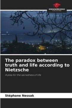 The paradox between truth and life according to Nietzsche - Nessak, Stéphane