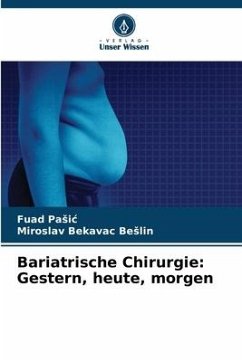 Bariatrische Chirurgie: Gestern, heute, morgen - Pasic, Fuad;Bekavac Beslin, Miroslav