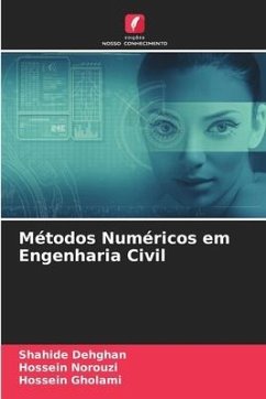 Métodos Numéricos em Engenharia Civil - Dehghan, Shahide;Norouzi, Hossein;Gholami, Hossein