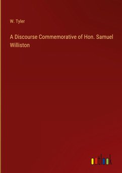 A Discourse Commemorative of Hon. Samuel Williston - Tyler, W.