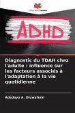 Diagnostic du TDAH chez l'adulte : influence sur les facteurs associés à l'adaptation à la vie quotidienne