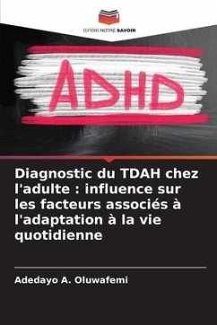 Diagnostic du TDAH chez l'adulte : influence sur les facteurs associés à l'adaptation à la vie quotidienne - Oluwafemi, Adedayo A.