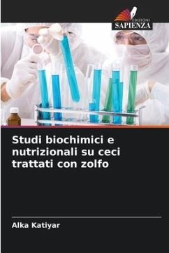 Studi biochimici e nutrizionali su ceci trattati con zolfo - Katiyar, Alka