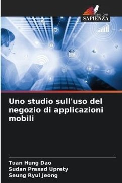 Uno studio sull'uso del negozio di applicazioni mobili - Dao, Tuan Hung;Uprety, Sudan Prasad;Jeong, Seung Ryul