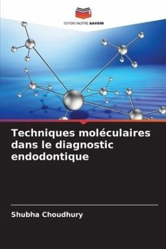 Techniques moléculaires dans le diagnostic endodontique - Choudhury, Shubha