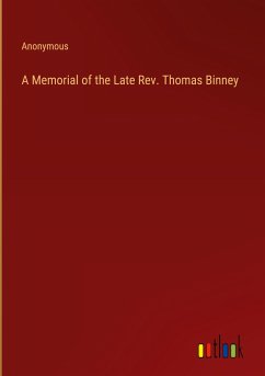 A Memorial of the Late Rev. Thomas Binney