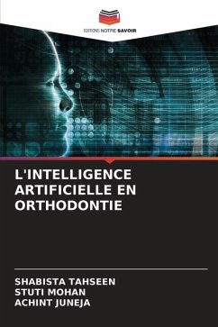 L'INTELLIGENCE ARTIFICIELLE EN ORTHODONTIE - Tahseen, Shabista;Mohan, Stuti;JUNEJA, ACHINT