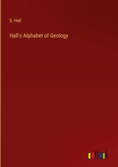 Hall's Alphabet of Geology - Hall, S.