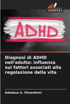 Diagnosi di ADHD nell'adulto: influenza sui fattori associati alla regolazione della vita - Oluwafemi, Adedayo A.