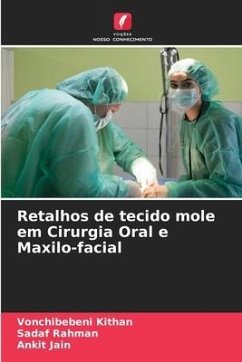 Retalhos de tecido mole em Cirurgia Oral e Maxilo-facial - Kithan, Vonchibebeni;Rahman, Sadaf;jain, Ankit