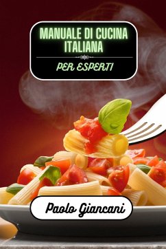 Manuale di cucina italiana per esperti - Giancani, Paolo