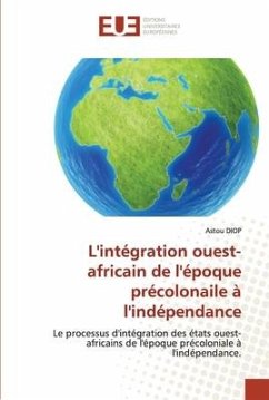 L'intégration ouest-africain de l'époque précolonaile à l'indépendance - DIOP, Astou