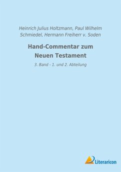 Hand-Commentar zum Neuen Testament - Holtzmann, Heinrich Julius; v. Soden, Hermann Freiherr; Schmiedel, Paul Wilhelm