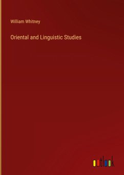Oriental and Linguistic Studies - Whitney, William