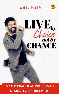 Live By Choice, Not By Chance - Nair, Anil