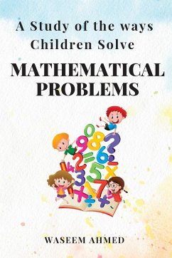A Study of the Ways Children Solve Mathematical Problems - Ahmed, Waseem