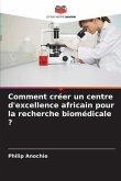 Comment créer un centre d'excellence africain pour la recherche biomédicale ?