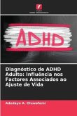 Diagnóstico de ADHD Adulto: Influência nos Factores Associados ao Ajuste de Vida