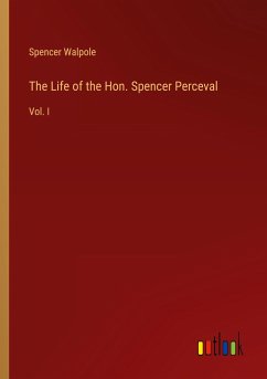 The Life of the Hon. Spencer Perceval