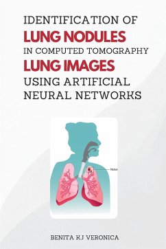 Identification of Lung Nodules in Computed Tomography Lung Images Using Artificial Neural Networks - Veronica, Benita K. J