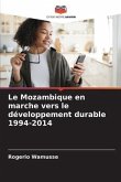 Le Mozambique en marche vers le développement durable 1994-2014