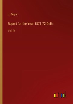 Report for the Year 1871-72 Delhi - Beglar, J.