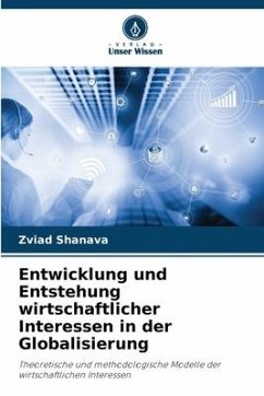 Entwicklung und Entstehung wirtschaftlicher Interessen in der Globalisierung - Shanava, Zviad