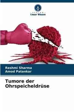Tumore der Ohrspeicheldrüse - Sharma, Reshmi;Patankar, Amod