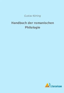 Handbuch der romanischen Philologie - Körting, Gustav