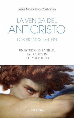 Cover La venida del anticristo. Los signos del fin: Un estudio en la Biblia, la Tradición y el Magisterio
