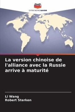 La version chinoise de l'alliance avec la Russie arrive à maturité - Wang, Li;Sterken, Robert