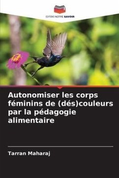 Autonomiser les corps féminins de (dés)couleurs par la pédagogie alimentaire - Maharaj, Tarran