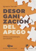 Desorganización del apego. Clínica y psicoterapia con adultos Desorganización del apego. Clínica y psicoterapia con adultos