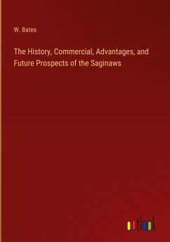 The History, Commercial, Advantages, and Future Prospects of the Saginaws