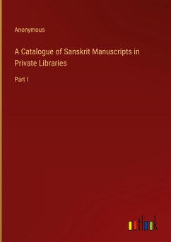 A Catalogue of Sanskrit Manuscripts in Private Libraries