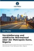 Verstädterung und städtische Wärmeinsel über der Metropole Kano, Nigeria