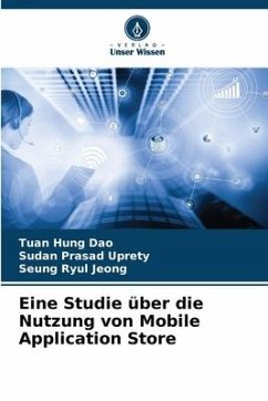 Eine Studie über die Nutzung von Mobile Application Store - Dao, Tuan Hung;Uprety, Sudan Prasad;Jeong, Seung Ryul