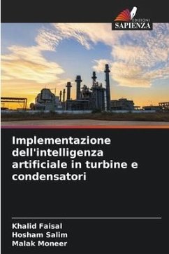 Implementazione dell'intelligenza artificiale in turbine e condensatori - Faisal, Khalid;Salim, Hosham;Moneer, Malak