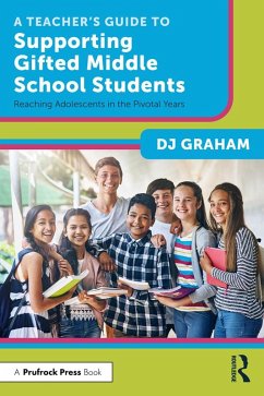 A Teacher's Guide to Supporting Gifted Middle School Students (eBook, PDF) - Graham, Dj